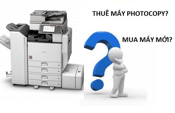 Nên mua hay chọn thuê máy photocopy